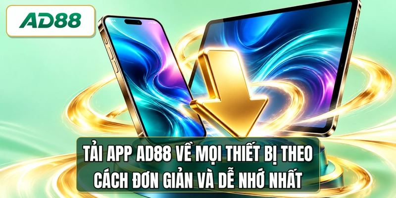 Tải app AD88 về mọi thiết bị theo cách đơn giản và dễ nhớ nhất