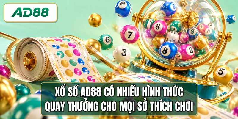 Xổ số AD88 có nhiều hình thức quay thưởng cho mọi sở thích chơi